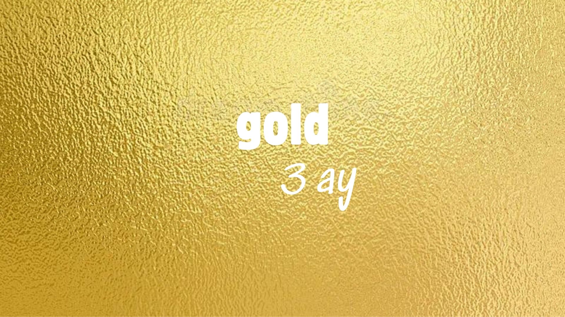 Gold - 3 Ay